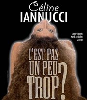 Céline Iannucci dans C'est pas un peu trop ? Thtre Acte 2 Affiche