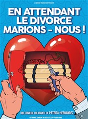 En attendant le divorce, marions-nous ! La Grande Comdie - Salle 2 Affiche