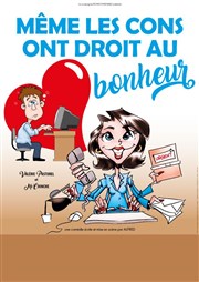 Même les cons ont droit au bonheur Thtre de l'Atelier Affiche