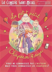 Le petit petit chaperon rouge La Comdie Saint Michel - grande salle Affiche