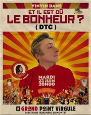 Vinvin dans Et il est où le bonheur ? (DTC) Le Grand Point Virgule - Salle Majuscule Affiche