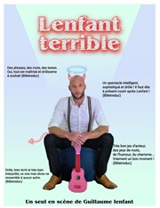 Guillaume Lenfant dans Lenfant terrible La Petite Croise des Chemins Affiche