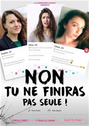 Non tu ne finiras pas seule Le Repaire de la Comdie Affiche