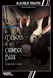 Les dessous de la chambre bleue  La Folie Thtre - Grande Salle Affiche