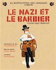 Le Nazi et le Barbier La Manufacture des Abbesses Affiche