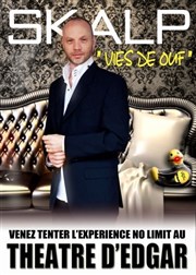 Skalp dans Vies de ouf Thtre d'Edgar - salle 2 Affiche