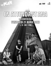 En attendant Ana + Fleur Bleu.E Le Plan - Club Affiche