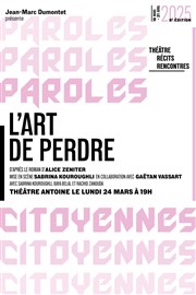 L'Art de perdre Thtre Antoine Affiche