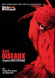 Les oiseaux: d'après Aristophane Thtre Darius Milhaud Affiche