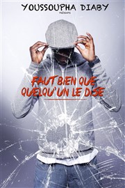 Youssoupha Diaby dans Faut bien que quelqu'un le dise ! Apollo Thtre - Salle Apollo 90 Affiche