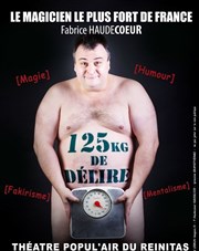 Fabrice Haudecoeur dans 125 kg de délire Thtre Popul'air du Reinitas Affiche