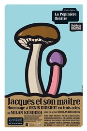 Jacques et son maître - hommage à Denis Diderot en 3 actes La Ppinire Thtre Affiche