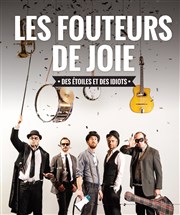 Les Fouteurs de joie | Des Etoiles et des idiots La Cigale Affiche