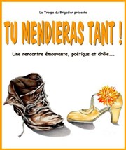 Tu mendieras tant ! Thtre Tremplin Affiche