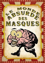 Le Monde Absurde des Masques Thtre du Gouvernail Affiche