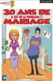 30 ans de mariage... Il est où le problème ? Laurette Thtre Festival Avignon OFF Affiche