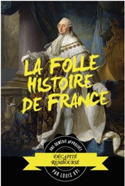 La folle histoire de France Thtre  l'Ouest de Lyon Affiche