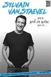 Sylvain Vanstaevel | Nouveau spectacle Thtre de l'Atelier Affiche