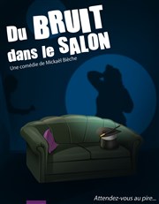 Du bruit dans le salon Comdie de Grenoble Affiche