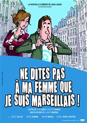 Ne dites pas à ma femme que je suis marseillais ! Le Hang'Art Affiche