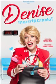 Denise dans Incontrôlable ! La Nouvelle comdie Affiche