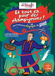 Et tout ça... pour des champignons ! Alambic Comdie Affiche