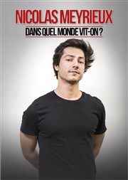 Nicolas meyrieux dans Dans quel monde vit-on ? Comedy Palace Affiche