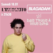 Blagadam dans Des trucs à vous dire Incognito Affiche