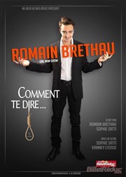 Romain Brethau dans Comment te dire ... Thtre Athena Affiche