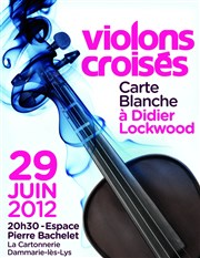 Violons Croisés avec Didier Lockwood Espace Pierre Bachelet Affiche