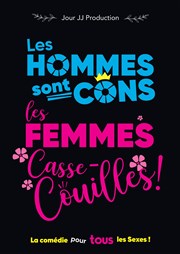 Les Hommes sont Cons, les Femmes Casse-couilles ! La Comdie du Onzime Affiche