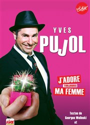 Yves Pujol dans j'adore toujours ma femme Thtre Le Colbert Affiche