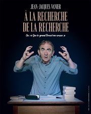 Jean-Jacques Vanier dans A la recherche de la recherche ou que le grand Proust me croque Thtre Comdie Odon Affiche