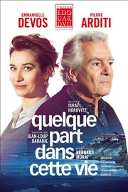 Quelque part dans cette vie | avec Pierre Arditti et Emmanuelle Devos Thtre Edouard VII Affiche