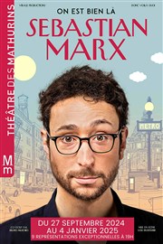 Sebastian Marx dans On est bien là Thtre des Mathurins - grande salle Affiche