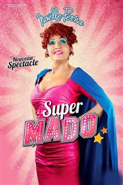 Noëlle Perna dans Super Mado Thtre le Rhne Affiche