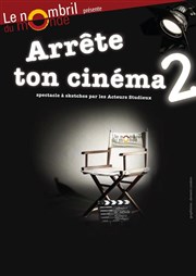 Arrête ton cinéma 2 Thtre le Nombril du monde Affiche