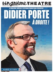 Didier Porte dans A droite ! Vingtime Thtre Affiche