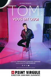 Tom Boudet vous dit quoi Le Point Virgule Affiche