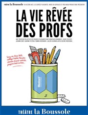 La vie rêvée des Profs Thtre La Boussole - grande salle Affiche