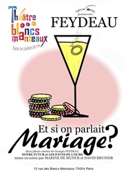 Et si on parlait mariage ? Thtre Les Blancs Manteaux Affiche