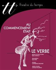 Au commencement était le verbe Thtre du Temps Affiche