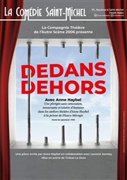 Dedans Dehors La Comdie Saint Michel - petite salle Affiche