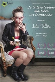 Julie Villers dans Je buterais bien ma mère un dimanche La Coupole Affiche