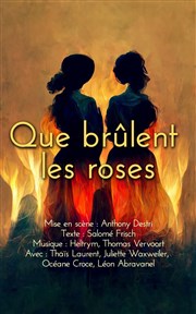 Que brûlent les roses Espace Beaujon Affiche