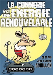 La connerie est une énergie renouvelable Salle De Spectacle L'arcenal Affiche