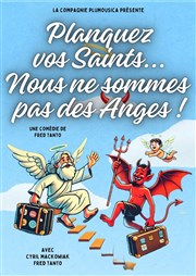 Planquez vos saints, nous ne sommes pas des anges Thtre Ronny Coutteure - La Ferme des Hirondelles Affiche