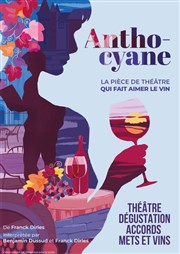 Anthocyane : Immersion oenologique | Théâtre, Dégustation, Accord Mets et Vins L'Orange Verte Affiche