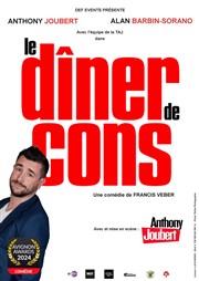 Le dîner de cons | Avec Anthony Joubert L'Alpilium Affiche