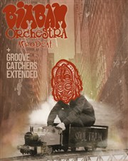 Bim Bam Orchestra + Groove Catchers Extended Studio de L'Ermitage Affiche